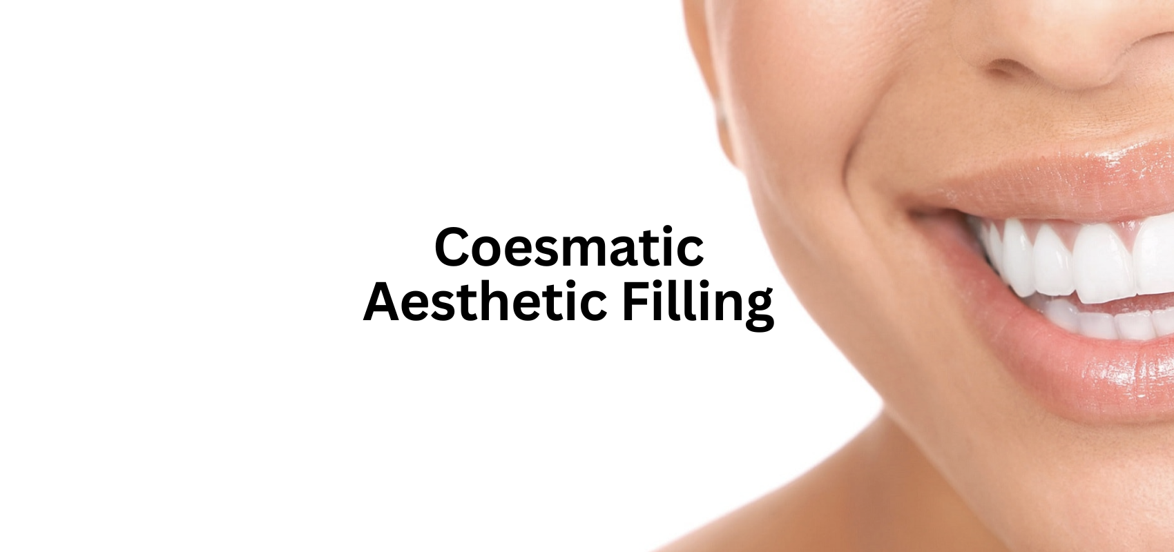 Cosmetic / Aesthetic Filling